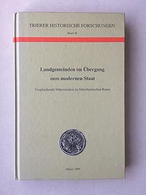 Landgemeinden im Übergang zum modernen Staat. Vergleichende Mikrostudien im linksrheinischen Raum...