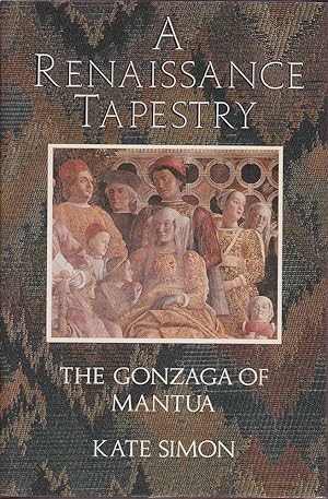 Imagen del vendedor de A Renaissance Tapestry: The Gonzaga of Mantua a la venta por Mr Pickwick's Fine Old Books