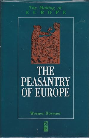 Immagine del venditore per The Making of Europe: The Peasantry of Europe venduto da Mr Pickwick's Fine Old Books
