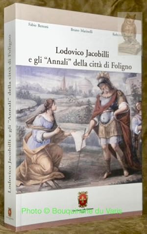 Bild des Verkufers fr Lodovico Jacobilli e gli "Annali" della citt di Foligno."I quaderni della Biblioteca Jacobilli. Serie Diciassettesimo secolo." zum Verkauf von Bouquinerie du Varis