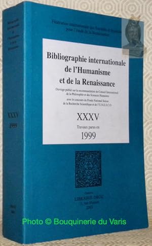 Imagen del vendedor de BIBLIOGRAPHIE internationale de l'Humanisme et de la Renaissance XXXV.Travaux parus en 1999.Ouvrage publi sur la recommandation du Conseil International de la Philosophie et des Sciences Humaines avec le Concours du Fonds National Suisse de la Recherche Scientifique et de l'U.N.E.S.C.O."Fdration internationale des Socits et Instituts pour l'tude de la Renaissance." a la venta por Bouquinerie du Varis