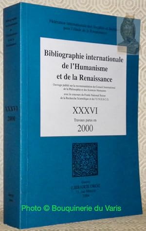 Imagen del vendedor de BIBLIOGRAPHIE internationale de l'Humanisme et de la Renaissance XXXVI.Travaux parus en 2000.Ouvrage publi sur la recommandation du Conseil International de la Philosophie et des Sciences Humaines avec le Concours du Fonds National Suisse de la Recherche Scientifique et de l'U.N.E.S.C.O."Fdration internationale des Socits et Instituts pour l'tude de la Renaissance." a la venta por Bouquinerie du Varis