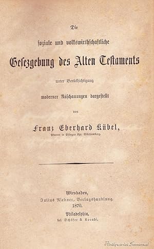 Seller image for Die soziale und volkswirthschaftliche Gesezgebung des Alten Testaments unter Bercksichtigung moderner Anschauungen dargestellt for sale by Antiquariat Immanuel, Einzelhandel