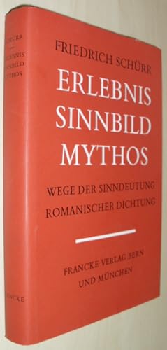 Erlebnis, Sinnbild, Mythos. Wege der Sinndeutung romanischer Dichtung. Ausgew. Aufsätze u. Vorträge.