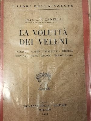 Seller image for La volutt dei veleni. Hascish, oppio, morfina, eroina, cocaina, etere, alcool, tabacco. etc. for sale by Libreria M. T. Cicerone