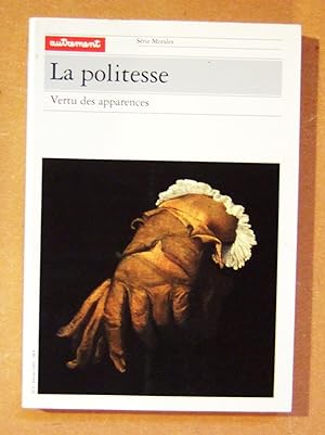 Seller image for La Politesse - Vertu Des Apparences for sale by Domifasol