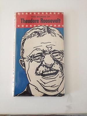 Bild des Verkufers fr The Words Of Theodore Roosevelt zum Verkauf von WellRead Books A.B.A.A.