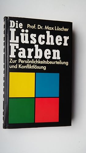 Die Lüscher-Farben zur Persönlichkeitsbeurteilung und Konfliktlösung / von Max Lüscher, inkl. 16 ...