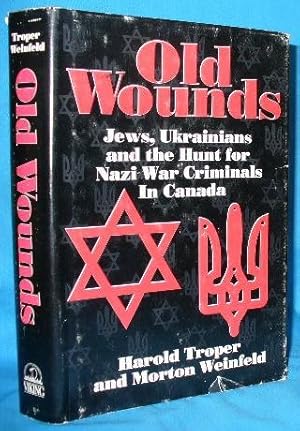 Seller image for Old Wounds: Jews, Ukrainians and the Hunt for Nazi War Criminals in Canada for sale by Alhambra Books