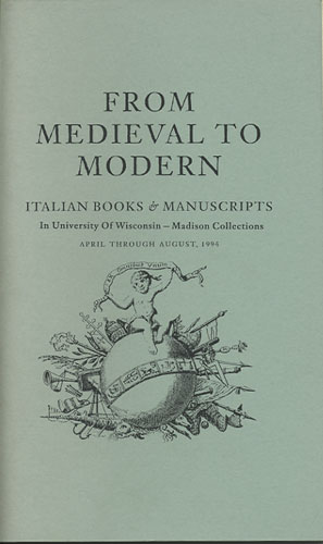 Image du vendeur pour From Medieval to Modern. Italian books & manuscripts in University of Wisconsin -Madison collections mis en vente par Kaaterskill Books, ABAA/ILAB