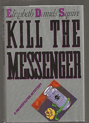 KILL THE MESSENGER: A Newspaper Mystery