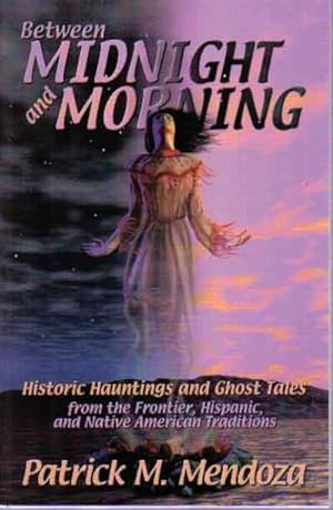 Between Midnight and Morning: Historical Hauntings and Ghost Tales