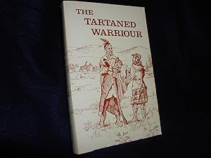 The Tartaned Warriour: History in Novel Form, A Story About the Scots Among the Cherokee Indians,...