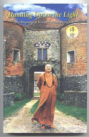 Seller image for HANDING DOWN THE LIGHT: THE BIOGRAPHY OF VENERABLE MASTER HSING YUN. for sale by Capricorn Books