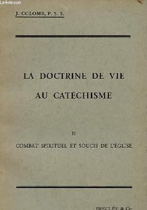 Bild des Verkufers fr LA DOCTRINE DE VIE AU CATECHISME II - COMBAT SPIRITUEL ET SOUCIS DE L'EGLISE zum Verkauf von Le-Livre