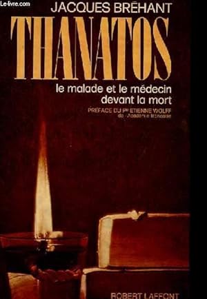 Imagen del vendedor de THANATOS - LE MALADE ET LE MEDECIN DEVANT LA MORT a la venta por Le-Livre