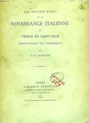 Bild des Verkufers fr LES OEUVRES D'ART DE LA RENAISSANCE ITALIENNE AU TEMPLE DE SAINT-JEAN (BAPTISTERE DE FLORENCE) zum Verkauf von Le-Livre