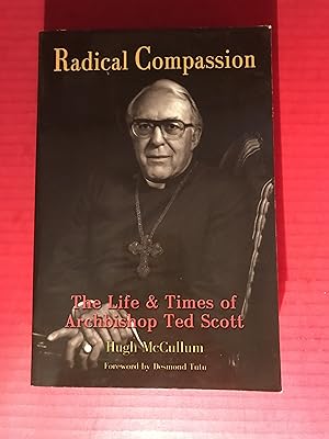 Seller image for Radical Compassion: The Life and Times of Archbishop Ted Scott for sale by COVENANT HERITAGE LIBRIS
