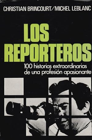 Immagine del venditore per Los reporteros. 100 historias extraordinarias de una profesin apasionante venduto da Librera Cajn Desastre