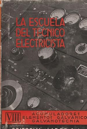 Seller image for La escuela del tcnico electricista, VIII: Acumuladores, elementos galvnicos, galvanotecnia for sale by Librera Cajn Desastre