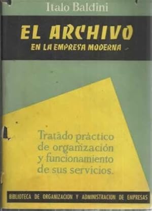 Seller image for EL ARCHIVO EN LA EMPRESA MODERNA. Tratado prctico de organizacin y funcionamiento de sus servicios for sale by Librera Cajn Desastre