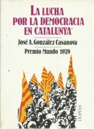 Imagen del vendedor de LA LUCHA POR LA DEMOCRACIA EN CATALUNYA a la venta por Librera Cajn Desastre