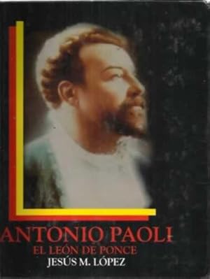 Seller image for ANTONIO PAOLI. El len de Ponce for sale by Librera Cajn Desastre