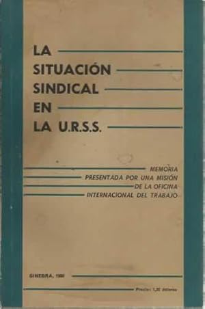 Seller image for La situacin sindical en la U.R.S.S. Memoria presentada por una misin de la OIT for sale by Librera Cajn Desastre