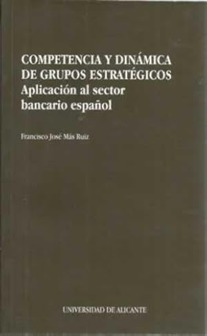 Image du vendeur pour COMPETENCIA DINMICA DE GRUPOS ESTRATGICOS. Aplicacin al sector bancario espaol mis en vente par Librera Cajn Desastre