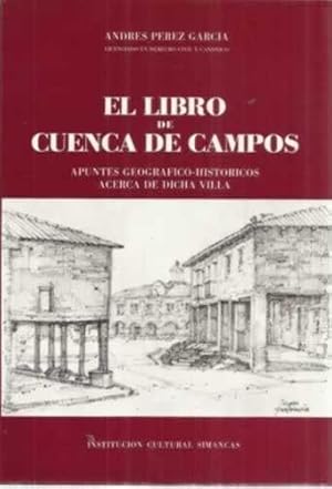 Bild des Verkufers fr EL LIBRO DE CUENCA DE CAMPOS. Apuntes geogrfico-histricos acerca de dicha villa zum Verkauf von Librera Cajn Desastre