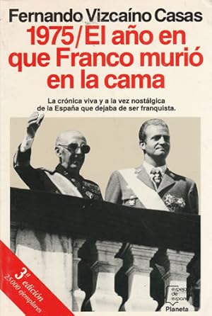 Imagen del vendedor de 1975 / El ao en que Franco muri en la cama. La crnica viva y a la vez nostlgica de la Espaa que dejaba de ser franquista a la venta por Librera Cajn Desastre