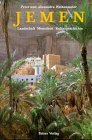 Jemen : Landschaft - Menschen - Kulturgeschichte. Text von Peter Wald