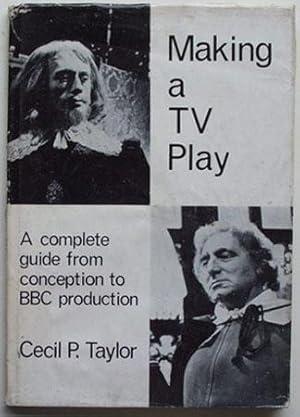 Making a television play: a complete guide from conception to B.B.C. production, based on the mak...