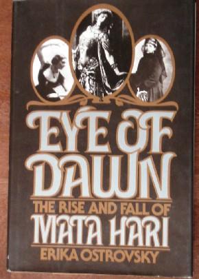 Immagine del venditore per Eye of Dawn: The Rise and Fall of Mata Hari venduto da Canford Book Corral