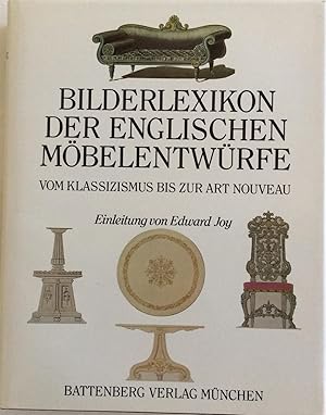 Imagen del vendedor de BILDERLEXIKON DER ENGLISCHEN MOBELENTWURFE VOM KLASSIZISMUS BIS ZUR ART NOUVEAU EINLEITUNG VON EDWARD JOY a la venta por Chris Barmby MBE. C & A. J. Barmby