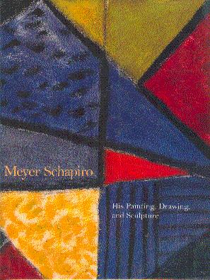 Seller image for Meyer Schapiro: His Painting, Drawing, and Sculpture for sale by LEFT COAST BOOKS