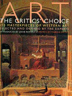 Image du vendeur pour Art: The Critics' Choice: 150 Masterpieces of Western Art Selected and Defined by the Experts mis en vente par LEFT COAST BOOKS