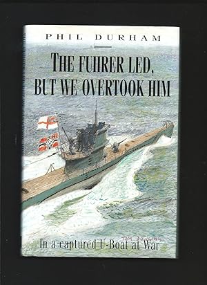 Bild des Verkufers fr The Fuhrer Led, But We Overtook Him - In a captured U - Boat at War. (Signed) zum Verkauf von Tom Coleman