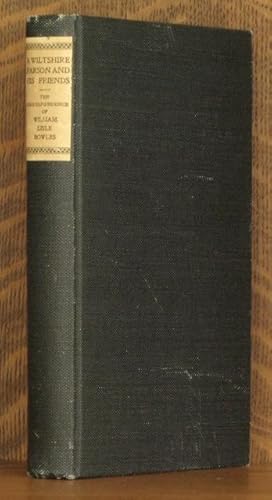 Seller image for A WILTSHIRE PARSON AND HIS FRIENDS The Correspondence of William Lisle Bowles for sale by Andre Strong Bookseller