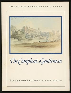 Seller image for The Compleat Gentleman: Books From English Country Houses for sale by Between the Covers-Rare Books, Inc. ABAA