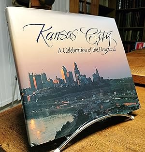 Seller image for KANSAS CITY, A Celebration of The Heartland. for sale by JOIE DE LIRE