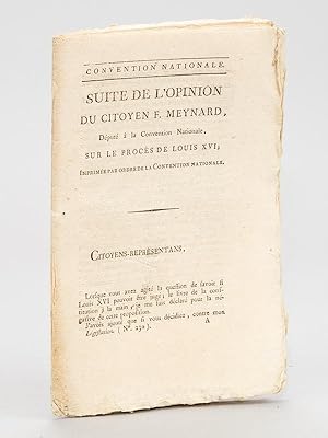 Seller image for Suite de l'Opinion du Citoyen F. Meynard, Dput  la Convention Nationale, sur le Procs de Louis XVI for sale by Librairie du Cardinal