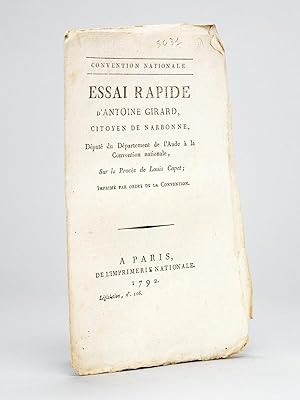 Essai rapide d'Antoine Girard, citoyen de Narbonne, Député du Département de l'Aude à la Conventi...