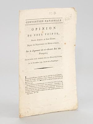 Opinion de Noël Pointe, Ouvrier Armurier de Saint-Etienne, Député du Département de Rhône-et-Loir...