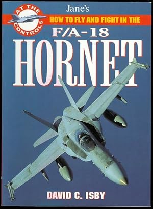 JANE'S HOW TO FLY AND FIGHT IN THE F/A-18 HORNET. AT THE CONTROLS SERIES.