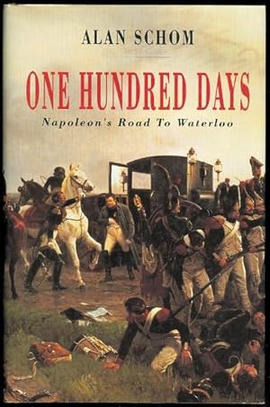 ONE HUNDRED DAYS: NAPOLEON'S ROAD TO WATERLOO.