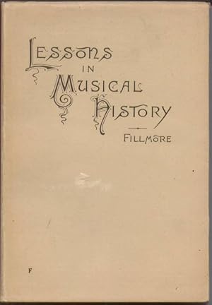 Seller image for Lessons in Musical History : A Comprehensive Outline for Schools and Conservatories for sale by Turn-The-Page Books