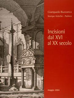 Giampaolo Buzzanca, Stampe Antiche, Padova. INCISIONI DAL XVI AL XX SECOLO. Maggio 2004.