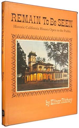 Remain To Be Seen: Historic California Houses Open to the Public.
