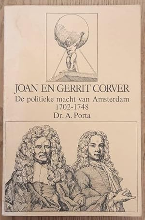 Bild des Verkufers fr Joan en Gerrit Corver. De politieke macht van Amsterdam 1702 - 1748. zum Verkauf von Frans Melk Antiquariaat